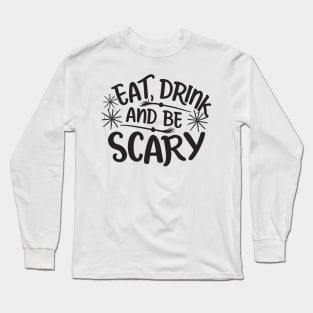 Eat Drink and Be Scary Long Sleeve T-Shirt